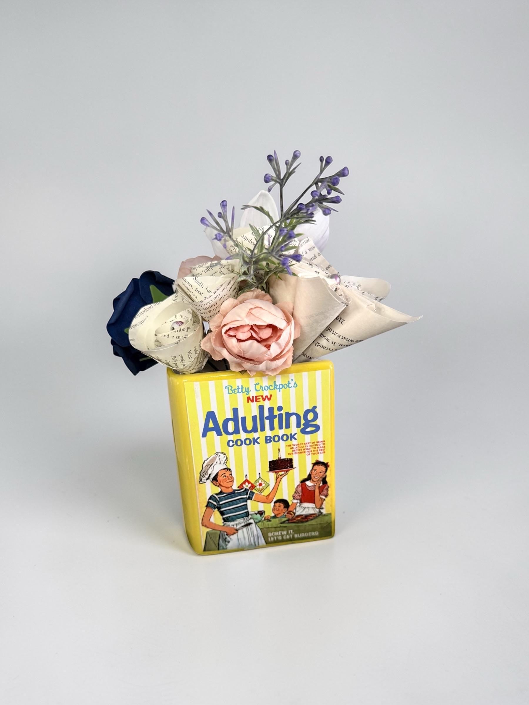 Adulting Cook Book – Vase – Betty Crockpot Parody, Recycled Book Flowers