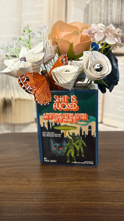 Funny Book Vase + Book Bouquet - “Shit is Fucked”