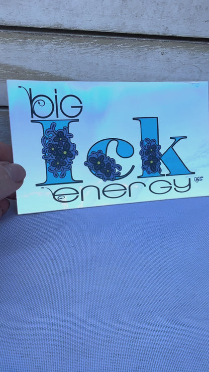 Holographic Sticker - “Big Ick Energy” Punny